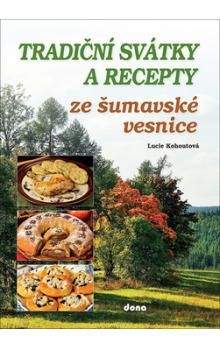 Lucie Kohoutová: Tradiční svátky a recepty ze šumavské vesnice