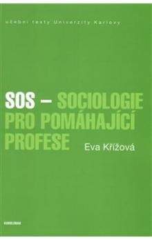 Eva Křížová: SOS - Sociologie pro pomáhající profese