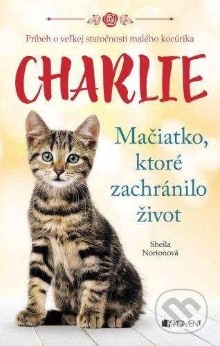 Sheila Norton: Charlie, mačiatko, ktoré zachránilo život