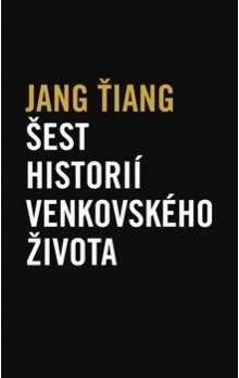 Jang Ťiang: Šest historií venkovského života