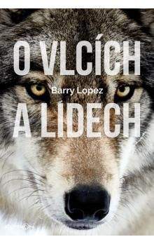 Barry Lopez: O vlcích a lidech