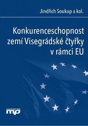 Jindřich Soukup: Konkurenceschopnost zemí Visegrádské čtyřky v rámci EU