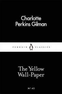 Charlotte Perkins Gilman: The Yellow Wall-Paper