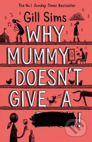 Gill Sims: Why Mummy Doesn’t Give a ....!