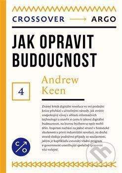 Andrew Keen: Jak opravit budoucnost