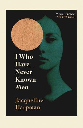 Jacqueline Harpman: I Who Have Never Known Men