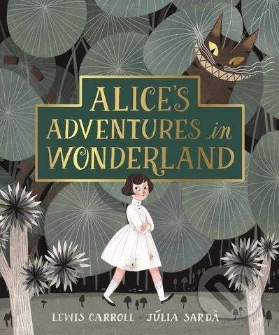 Lewis Carroll, Júlia Sarda: Alice's Adventures in Wonderland - Lewis Carroll