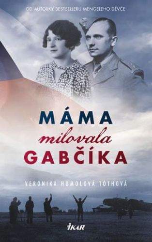 Veronika Homolová Tóthová: Máma milovala Gabčíka