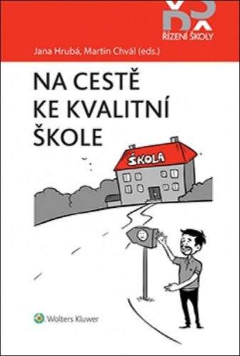 Martin Chvál, Jana Hrubá: Na cestě ke kvalitní škole