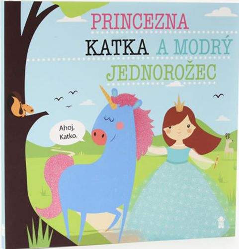 Lucie Šavlíková: Princezna Katka a modrý jednorožec