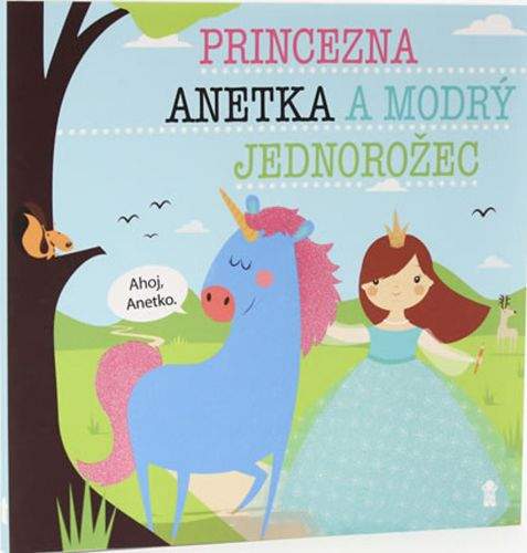 Lucie Šavlíková: Princezna Anetka a modrý jednorožec