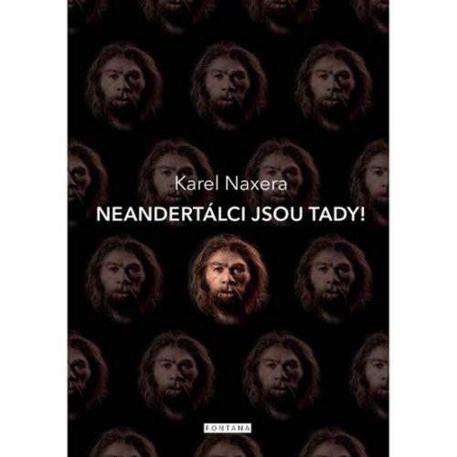 Karel Naxera: Neandertálci jsou tady!