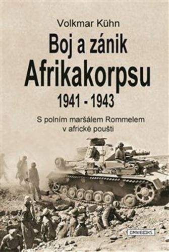 Volkmar Kühn: Boj a zánik Afrikakorpsu 1941-43
