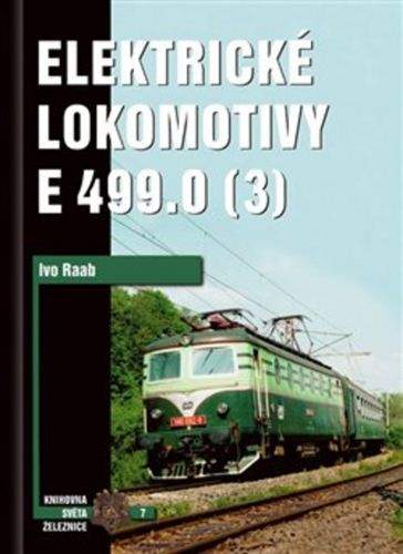 Ivo Raab: Elektrické lokomotivy řady E 499.0 (3)