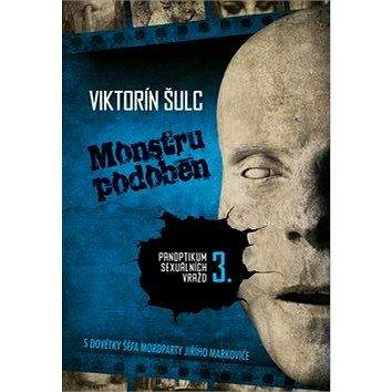 Epocha Monstru podoben: Panoptikum sexuálních vražd 3.
