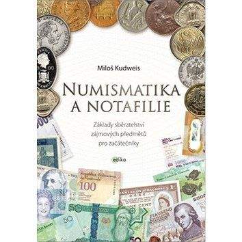 Edika Numismatika a notafilie: Základy sběratelství zájmových předmětů pro začátečníky