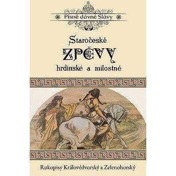 Černý drak Staročeské zpěvy hrdinské a milostné: Rukopisy Královédvorský a Zelenohorský