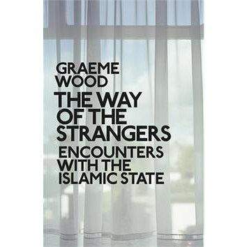 Penguin Books Ltd (UK) The Way of the Strangers: Encounters with the Islamic State