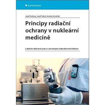 Grada Principy radiační ochrany v nukleární medicíně: a dalších oblastech práce s otevřenými radioaktivním