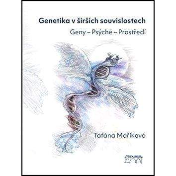 Starý most Genetika v širších souvislostech: Geny – Psýché – Prostředí