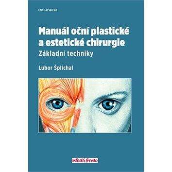 Mladá fronta Manuál oční plastické a estetické chirurgie: Základní techniky