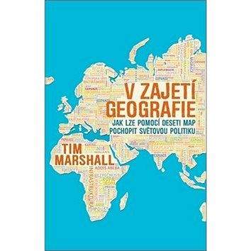 Rybka Publishers V zajetí geografie: Jak lze pomocí deseti map pochopit světovou politiku