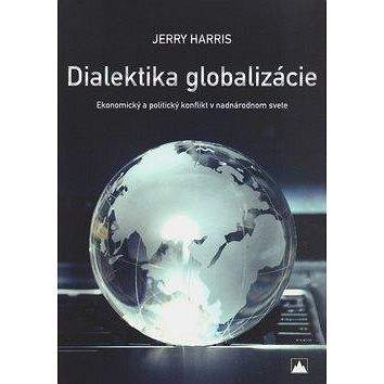 Vydavateľstvo SSS Dialektika globalizácie: Ekonomický a politický konflikt v nadnárodnom svete