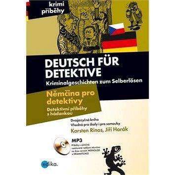 Edika Deutsch für Detektive Němčina pro detektivy: Detektivní příběhy s hádankou, Dvojazyčná kniha