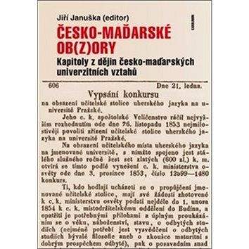Karolinum Česko-maďarské ob(z)ory: Kapitoly z dějin česko-maďarských univerzitních vztahů
