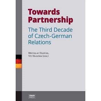 muni PRESS Towards Partnership: The Third Decade of Czech-German Relations
