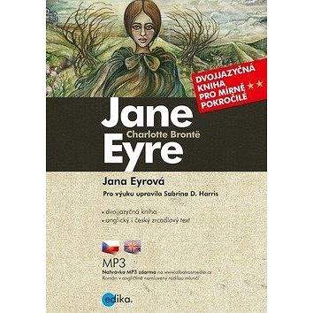 Edika Jana Eyrová Jane Eyre: Pro výuku upravila Sabrina D. Harris