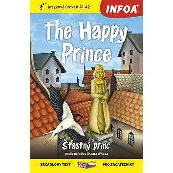 Infoa The Happy Prince/Šťastný princ: zrcadlový text pro začátečníky A1 - A2