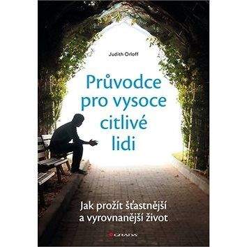 Grada Průvodce pro vysoce citlivé lidi: Jak prožít šťastnější a vyrovnanější život