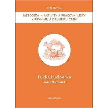 Mladá fronta Lucka Luciperka: Metodika - Aktivity a pracovní listy k prvnímu a druhému čtení