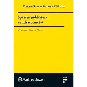 Wolters Kluwer Kompendium judikatury Správní judikatura ve zdravotnictví: ZDR III.