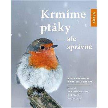 Knihy Kazda Krmíme ptáky - ale správně: Krmení, ochrana a bezpečí pro ptáky po celý rok