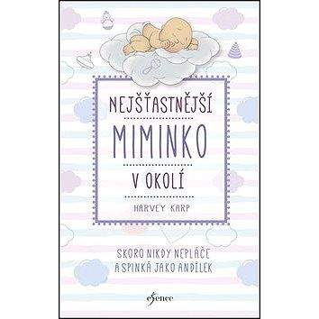 Esence Nejšťastnější miminko v okolí: Skoro nikdy nepláče a spinká jako andílek