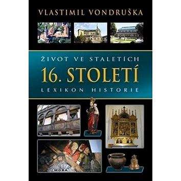 MOBA Život ve staletích 16. století: Lexikon historie