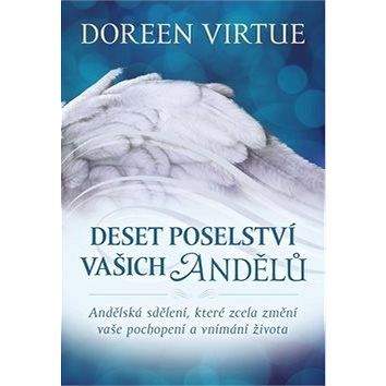 Synergie Publishing SE Deset poselství vašich andělů: Andělská sdělení, která zcela změní vaše pochopení a vnímání života