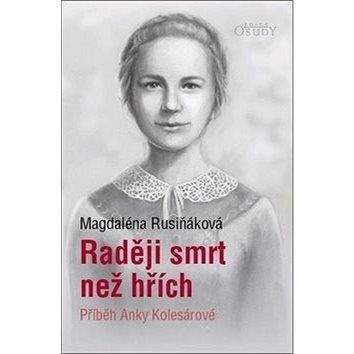 Karmelitánské nakladatelství s Raději smrt než hřích: Příběh Anky Kolesárové