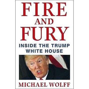 Little, Brown Book Group Fire and Fury: Inside the Trump House