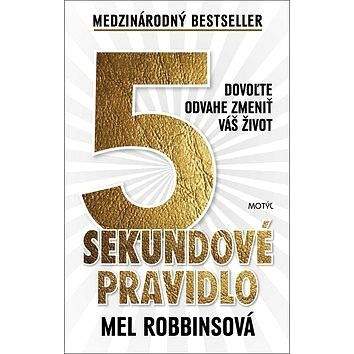 Motýľ 5 sekundové pravidlo: Dovoľte odvahe zmeniť váš život