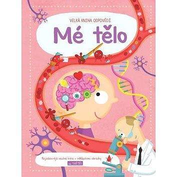 YoYo Books Velká kniha odpovědí Mé tělo