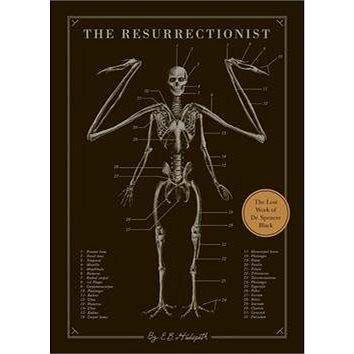 Random House LCC US The Resurrectionist: The Lost Work and Writings of Dr. Spencer Black