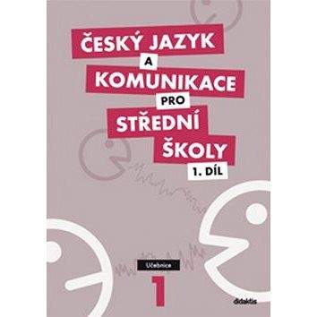 didaktis Český jazyk a komunikace pro SŠ 1.díl: Učebnice