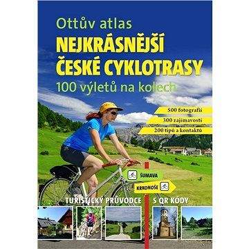 Ottovo nakladatelství Ottův atlas Nejkrásnější české cyklotrasy: 100 výletů na kolech