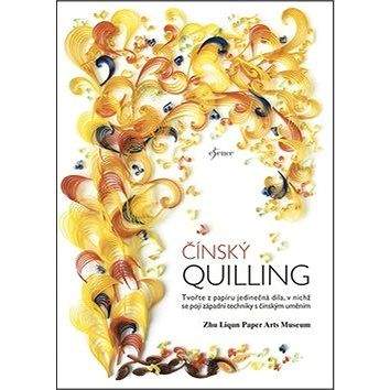 Esence Čínský quilling: Tvořte z papíru jedinečná díla ...