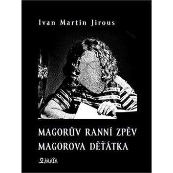 MAŤA Magorův ranní zpěv Magorova děťátka
