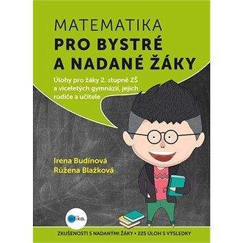 Edika Matematika pro bystré a nadané žáky: Úlohy z matematiky pro bystré a nadané děti prvního stupně ZŠ,