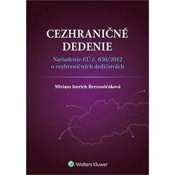 Wolters Kluwer Cezhraničné dedenie: Nariadenie EÚ č. 650/2012 o cezhraničných dedičstvách